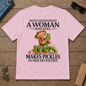 Funny A Woman Still Makes Pickles In Her Seventies - light-pink - TS2D-LightPink