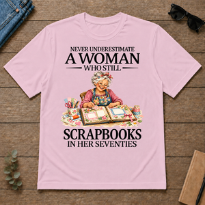 Funny A Woman Still Scrapbooks In Her Seventies - light-pink - TS2D-LightPink