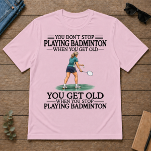 Don't Stop Playing Badminton Woman - light-pink - TS2D-LightPink