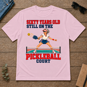 Sixty Years Old, Still On The Pickleball Court - light-pink - TS2D-LightPink