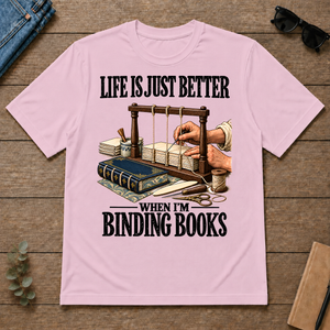 Life Is Just Better When I'm Binding Books - light-pink - TS2D-LightPink