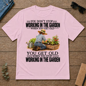 Vinatge You Get Old When You Stop Working In The Garden - light-pink - TS2D-LightPink