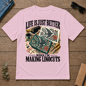 Life Is Just Better When I'm Making Linocuts - light-pink - TS2D-LightPink