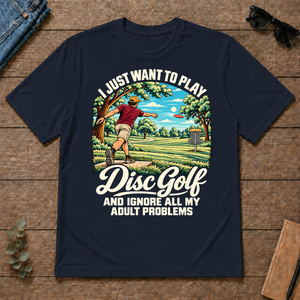 I Just Want To Play Disc Golf & Ignore All Adult Problems - navy - TS2D-Navy