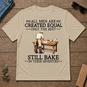 All Men Are Created Equal Only The Best Still Bake 70s - sand - TS2D-Sand