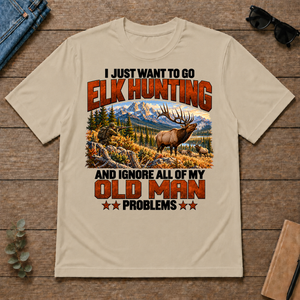 I Just Want To Go Elk Hunting - sand - TS2D-Sand
