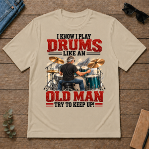 I Know I Play Drums Like An Old Man Try To Keep Up!_ - sand - TS2D-Sand