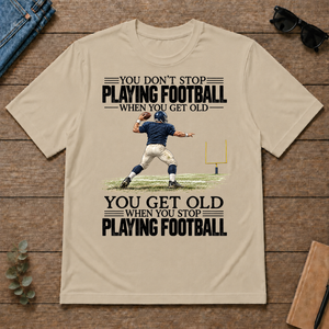 Vintage You Get Old When You Stop Playing Football - sand - TS2D-Sand
