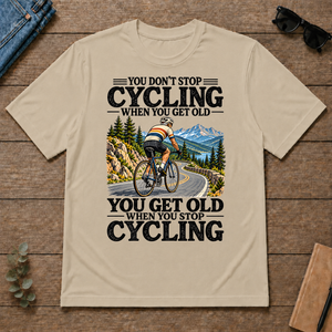 You Don't Stop Cycling When You Get Old - sand - TS2D-Sand