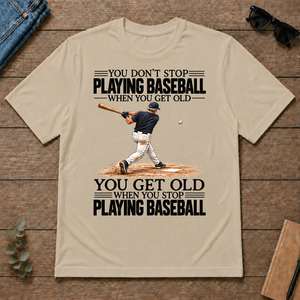 Vintage You Get Old When You Stop Playing Baseball - sand - TS2D-Sand