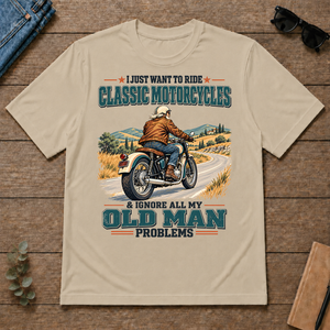 I Just Want To Ride Classic Motorcycles & Ignore All Old Man Problems - sand - TS2D-Sand