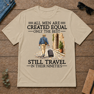 All Men Are Created Equal Only The Best Still Traveling 90s - sand - TS2D-Sand