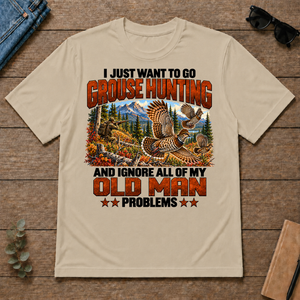 I Just Want To Grouse Hunting - sand - TS2D-Sand