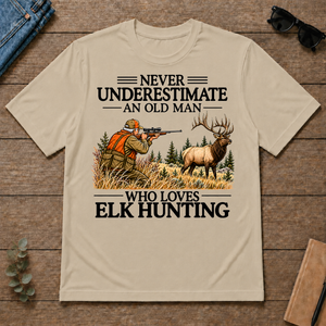 Never Underestimate An Old Man Elk Hunting - sand - TS2D-Sand