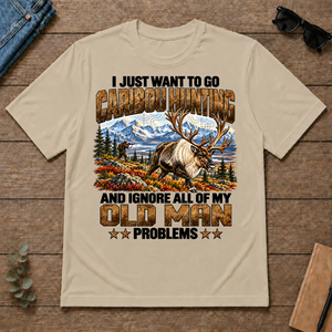 I Just Want To Go Caribou Hunting - sand - TS2D-Sand