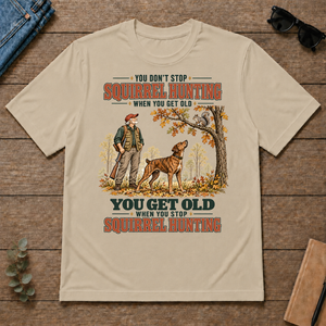 You Get Old When You Stop Squirrel Hunting With Mountain Cur - sand - TS2D-Sand