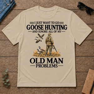 I Just Want To Go Goose Hunting - sand - TS2D-Sand