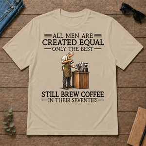 All Men Are Created Equal Only The Best Still Brew Coffee 70s - sand - TS2D-Sand