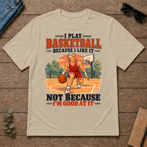 I Play Basketball Because I Like It - sand - TS2D-Sand