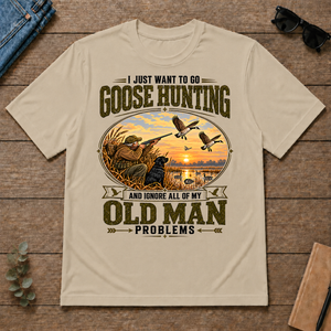 I Just Want To Go Goose Hunting & Ignore All Old Man Problems - sand - TS2D-Sand