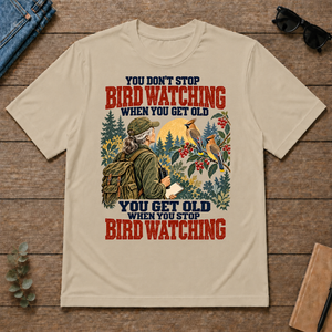 You Don't Stop Bird Watching When You Get Old - sand - TS2D-Sand