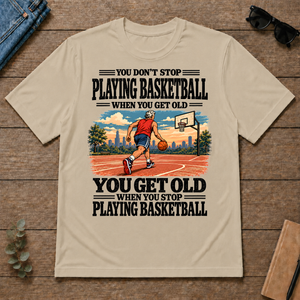 You Get Old When You Stop Playing Basketball - sand - TS2D-Sand