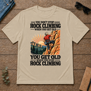You Get Old When You Stop Rock Climbing - sand - TS2D-Sand