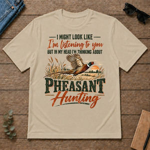 I'm Thinking About Pheasant Hunting - sand - TS2D-Sand