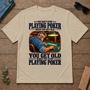 You Get Old When You Stop Playing Pocker - sand - TS2D-Sand