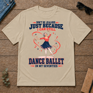 Don't Be Jealous Just Because I Can Still Dance Ballet - sand - TS2D-Sand