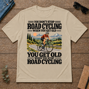 You Get Old When You Stop Road Cycling - sand - TS2D-Sand