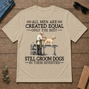 All Men Are Created Equal Only The Best Still Groom Dogs 70s - sand - TS2D-Sand