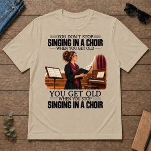 Vintage You Get Old When You Stop Singing In A Choir - sand - TS2D-Sand