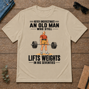 Never Underestimate An Old Man Lifts Weights In His 70s - sand - TS2D-Sand