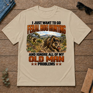 I Just Want To Go Feral Hog Hunting - sand - TS2D-Sand