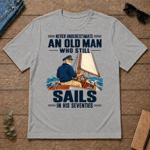 Never Underestimate An Old Man Sails In His 70s - sport-grey - TS2D-SportGrey