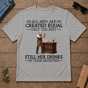 All Men Are Created Equal Only The Best Still Mix Drinks 70s - sport-grey - TS2D-SportGrey