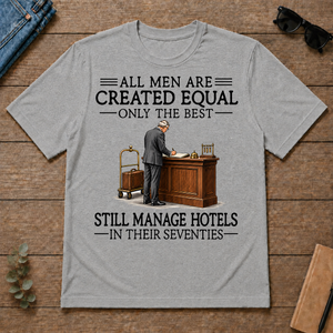 All Men Are Created Equal Only The Best Still Manage Hotels 70s - sport-grey - TS2D-SportGrey