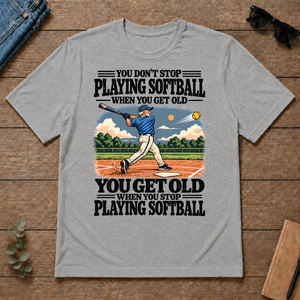 You Get Old When You Stop Playing Softball - sport-grey - TS2D-SportGrey