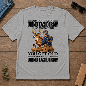 Vintage You Get Old When You Stop Doing Taxidermy - sport-grey - TS2D-SportGrey