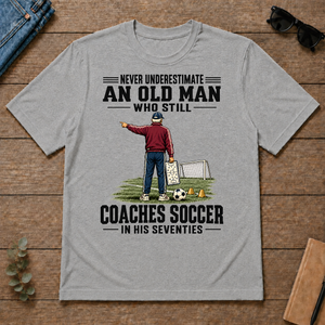 Never Underestimate An Old Man Coaches Soccer In His 70s - sport-grey - TS2D-SportGrey