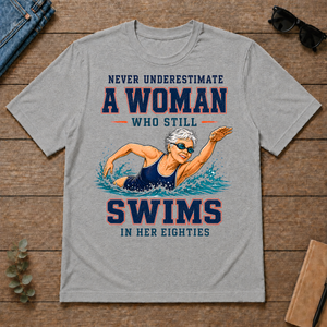 Never Underestimate A Woman Still Swims In Her 80s - sport-grey - TS2D-SportGrey