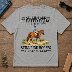 All Men Are Created Equal Only The Best Still Ride Horse 90s - sport-grey - TS2D-SportGrey