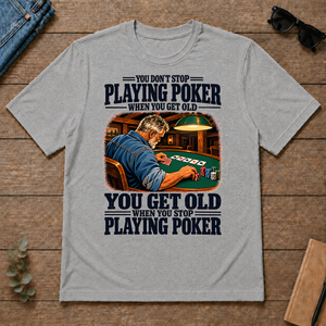 You Get Old When You Stop Playing Pocker - sport-grey - TS2D-SportGrey