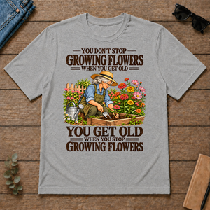 You Get Old When You Stop Growing Flowers - sport-grey - TS2D-SportGrey