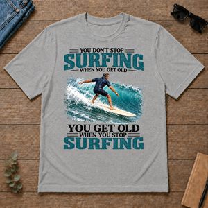Surfing You Get Old When You Stop - sport-grey - TS2D-SportGrey