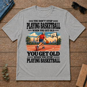 You Get Old When You Stop Playing Basketball - sport-grey - TS2D-SportGrey