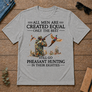 All Men Are Created Equal Only The Best Still Go Pheasant Hunting In Their 80s - sport-grey - TS2D-SportGrey