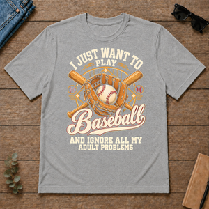 I Just Want To Play Baseball & Ignore All Adult Problems - sport-grey - TS2D-SportGrey
