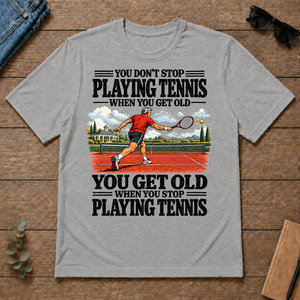 You Get Old When You Stop Playing Tennis - sport-grey - TS2D-SportGrey